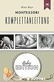 Montessori Komplettanleitung: Baby Edition - Mina Meyr 
