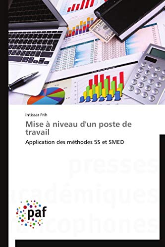 Mise à niveau d'un poste de travail: Application des méthodes 5S et SMED (Omn.Pres.Franc.) (French Edition)