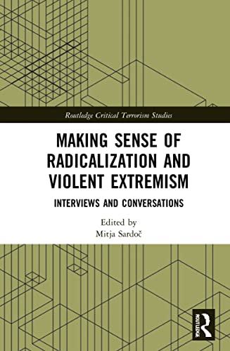 Making Sense of Radicalization and Violent Extremism (Routledge Critical Terrorism Studies)