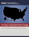 Surviving A Catasrophic Power Outage: How to Strengthen the Capabilities of the Nation
