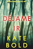 averia libre bold  Déjame ir (Una novela de suspense de Ashley Hope - Libro 1)