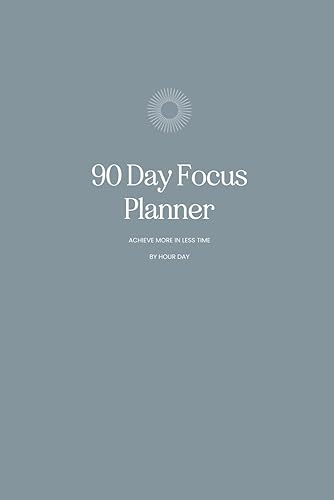 90 Day Focus Planner, Achieve More In Less Time