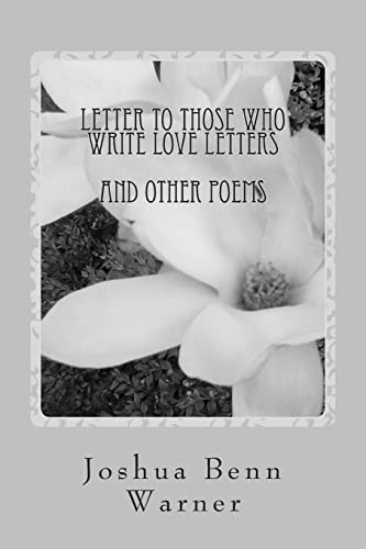 Letter to Those Who Write Love Letters: And Other Poems