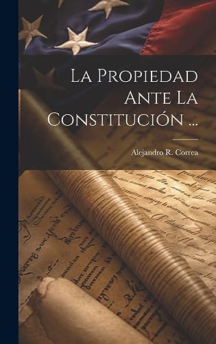 La Propiedad Ante La Constitución ... (Spanish Edition)