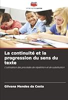 La continuité et la progression du sens du texte: L'utilisation des procédés de répétition et de substitution (French Edition) 6207482573 Book Cover