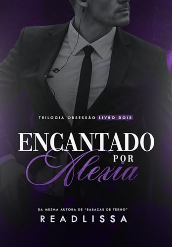 Encantado Por Alexia: : Livro 2 - Trilogia Obsessão