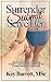 Surrender, Submit, Serve Her.: The definitive guide to enacting Female Leadership and embracing the Female Dominated Household.
