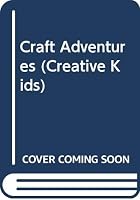 Craft Adventures (Creative Kids) 0613710185 Book Cover