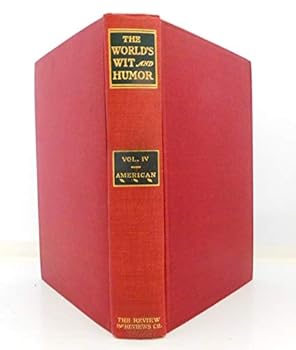 The World's Wit and Humor: American, Volume IV "M. Quad" to Mary Wilkins