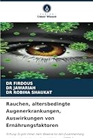 Rauchen, altersbedingte Augenerkrankungen, Auswirkungen von Ernährungsfaktoren: Stiftung: Es gibt immer mehr Beweise für den Zusammenhang zwischen ... Augeninfektionen (AREDs) (German Edition) 620795307X Book Cover