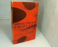 Nonlinear problems : proceedings of a symposium conducted by the Mathematics Research Center, United States Army, at the University of Wisconsin, Madison, April 30-May 2, 1962 B002C3G796 Book Cover