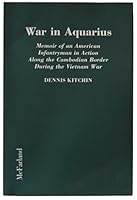 War in Aquarius: Memoir of an American Infantryman in Action Along the Cambodian Border During the Vietnam War 0899509495 Book Cover