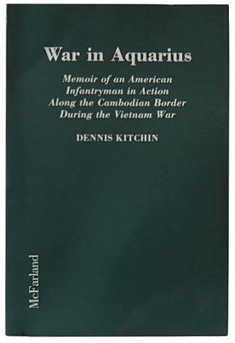 War in Aquarius: Memoir of an American Infantryman in Action Along the Cambodian Border During the Vietnam War