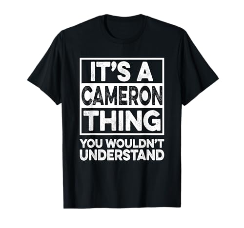 It's A Cameron Thing You Wouldn't Understand Shirt Cameron Maglietta