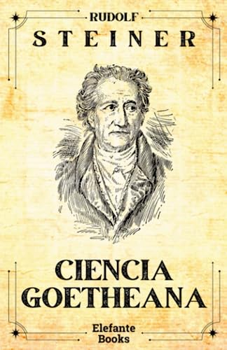 Ciencia goetheana (Spanish Edition)