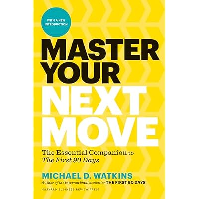 Master Your Next Move, with a New Introduction