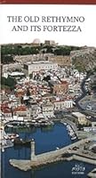 the old rethymno and its fortezza 960665589X Book Cover
