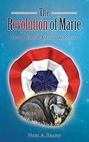 The Revolution of Marie: How a Past Life Informs the Present 1452528926 Book Cover