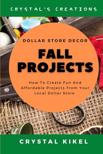 Crystal's Creations Dollar Store Decor Fall Projects: How To Create