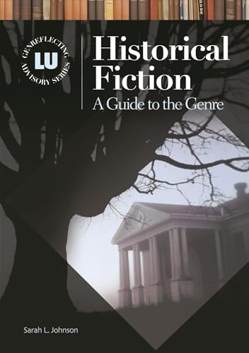 Historical Fiction: A Guide to the Genre (Genreflecting Advisory Series)