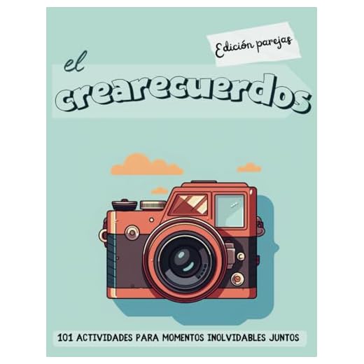 El crearecuerdos - Edición parejas: 101 actividades para momentos inolvidables juntos