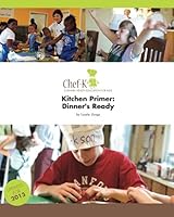 Kitchen Primer: Dinner's Ready: Participant Handout 1481816640 Book Cover