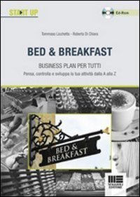 Bed & Breakfast. Business plan per tutti. con
