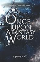 Once Upon a Fantasy World: A Fantasy Journal 1990555152 Book Cover
