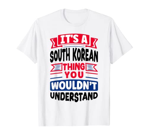 Bandera de Corea del Sur de Corea del Sur It's A South Korean Thing Funny Camiseta