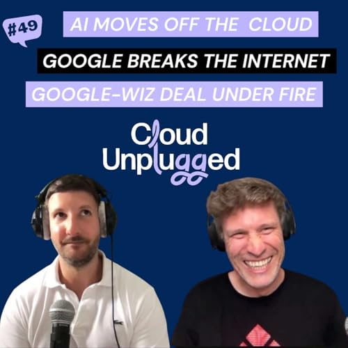 AI Moves Off the Cloud, Google Breaks the Internet, Google-Wiz Deal Under Fire