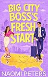 Big City Boss’s Fresh Start: A Friends to Lovers Opposites Attract Forced Proximity Sweet Romance (Big City Boss's)