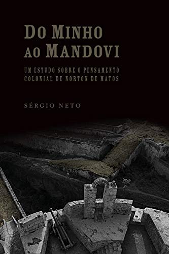 Do Minho ao Mandovi: Um estudo sobre o pensamento colonial de Norton de Matos (História Contemporânea) (Portuguese Edition)