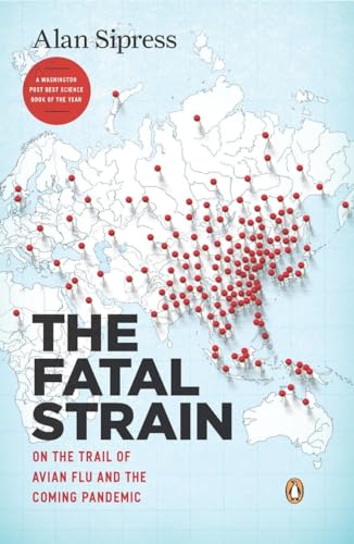 The Fatal Strain: On the Trail of Avian Flu and the Coming Pandemic