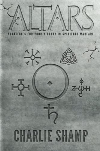 Altars: Strategies For Your Victory In Spiritual Warfare