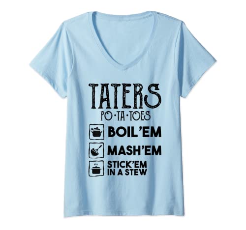 Mujer Taters Po-ta-toes Camiseta para hervir Em Mash Em Stick Em In A Stew Camiseta Cuello V