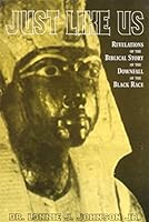 Just Like Us: Revelations of the Biblical Story of the Downfall of the Black Race 0805952543 Book Cover