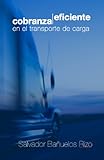 Cobranza Eficiente en el Transporte de Carga (Spanish Edition)