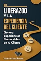 EL LIDERAZGO Y LA EXPERIENCIA DEL CLIENTE (Spanish Edition) 1967040168 Book Cover