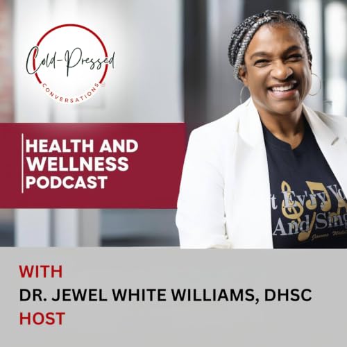 Cold-Pressed Conversations&trade; Podcast By Jewel W. Williams DHSc cover art