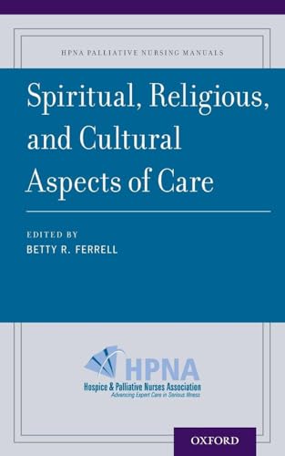Spiritual, Religious, and Cultural Aspects of Care (HPNA Palliative Nursing Manuals)