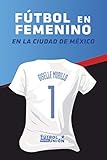futbol femenino argentina 2019  Fútbol en femenino: Al sur de la Ciudad de México
