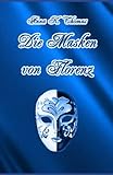 Die Masken von Florenz: Ein Renaissanceroman zur Zeit der Medici - Anna K. Thomas 
