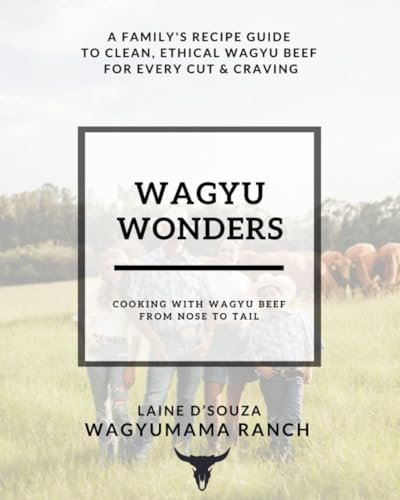 Wagyu Wonders: Cooking With Wagyu Beef From Nose To Tail