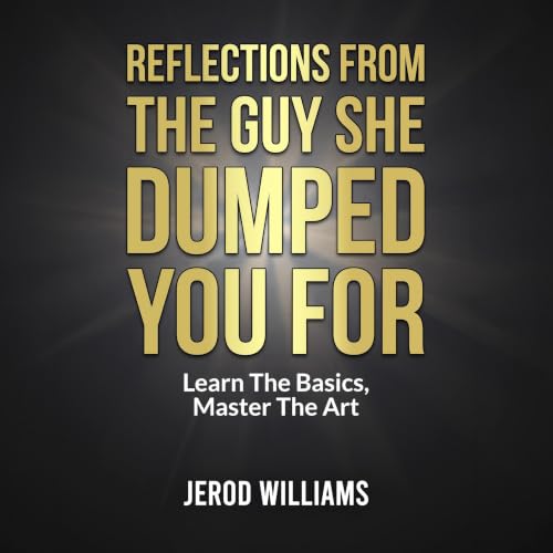 Reflections from the Guy She Dumped You For cover art