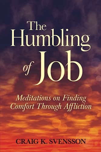 The Humbling of Job: Meditations on Finding Comfort Through Affliction