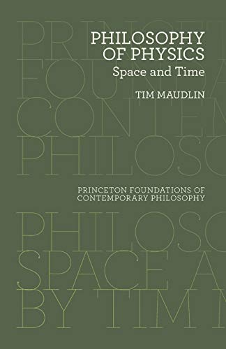 Philosophy of Physics: Space and Time (Princeton Foundations of Contemporary Philosophy (5))