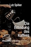 Die Erfindung des Kaffees: Genuss, Aroma und Belebung