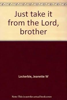 Hardcover Just take it from the Lord, brother Book