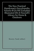 The New Practical Handyman's Encyclopedia, Volume 8 GA-HI: Complete Illustrated (Do It Yourself) Library for Home & Outdoors B007N9U8UI Book Cover