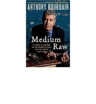 Medium Raw: A Bloody Valentine to the World of Food and the People Who Cook